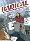 Cover image for Radical My Year With A Socialist Senator